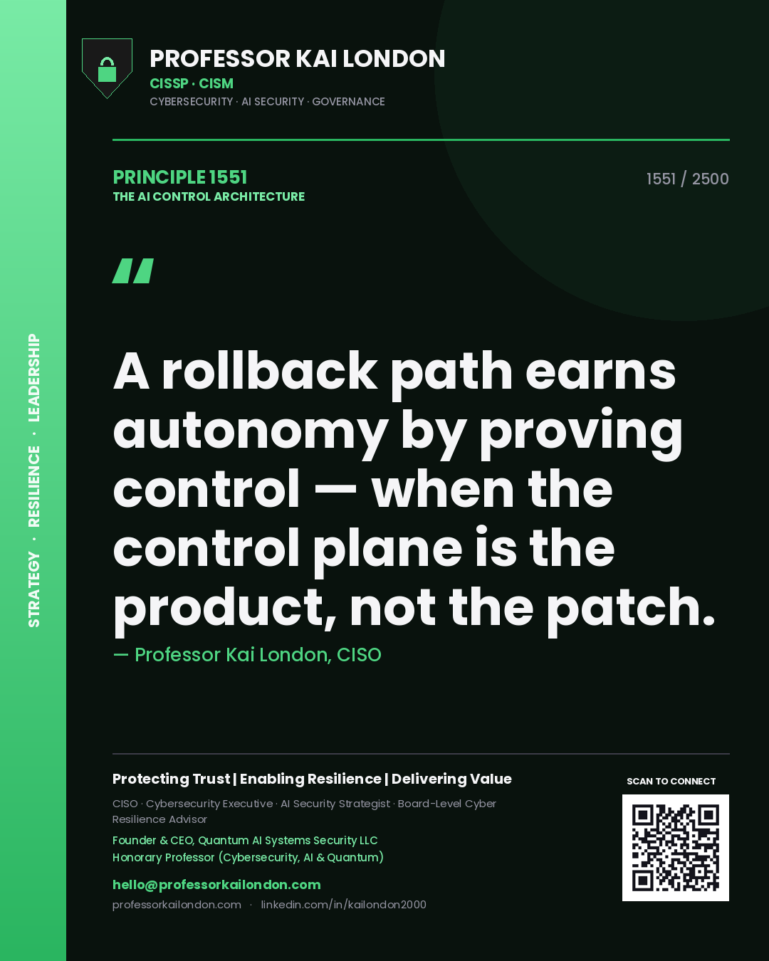 Professor Kai London principle 1551: A rollback path earns autonomy by proving control — when the control plane is the product, not the patch.