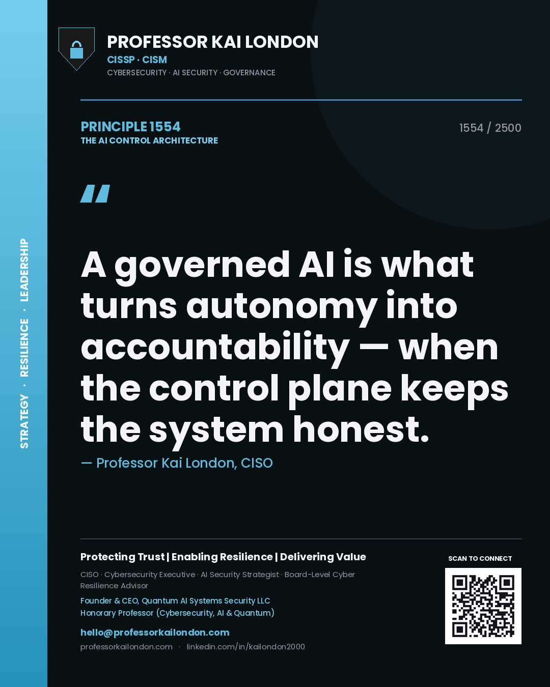 Professor Kai London principle 1554: A governed AI is what turns autonomy into accountability — when the control plane keeps the system honest.