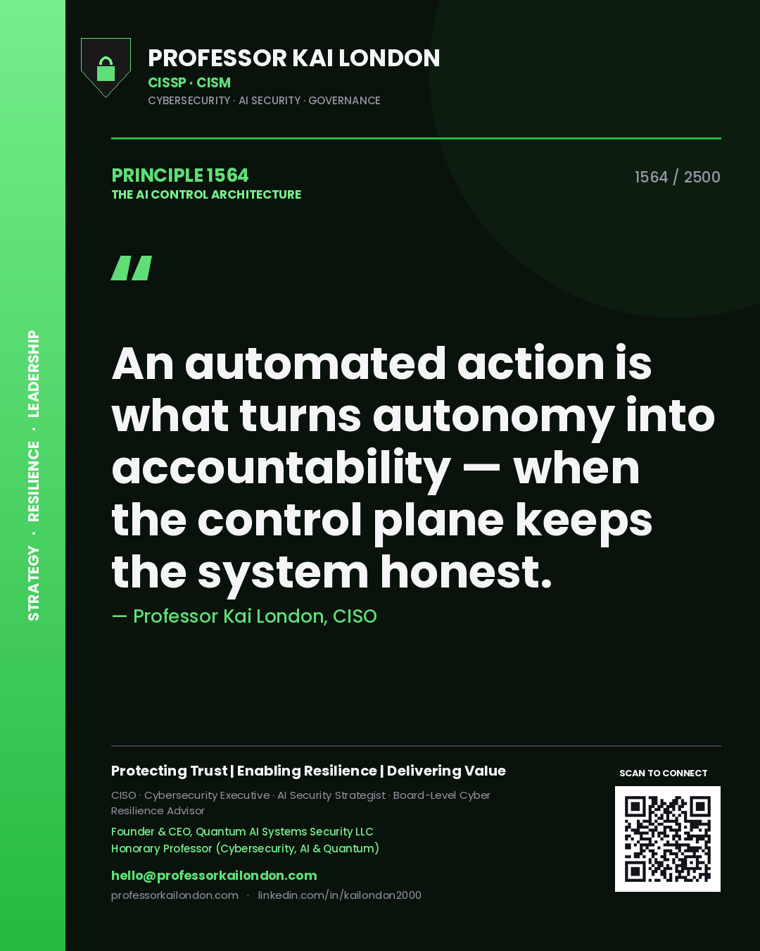 Professor Kai London principle 1564: An automated action is what turns autonomy into accountability — when the control plane keeps the system honest.
