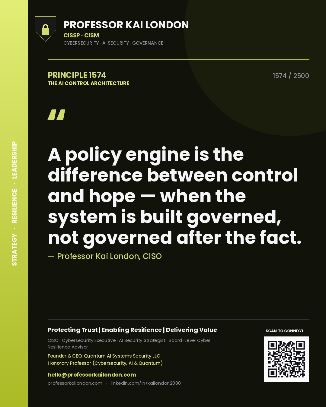 Professor Kai London principle 1574: A policy engine is the difference between control and hope — when the system is built governed, not governed after the fact.