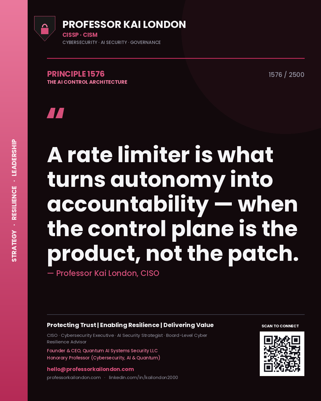 Professor Kai London principle 1576: A rate limiter is what turns autonomy into accountability — when the control plane is the product, not the patch.