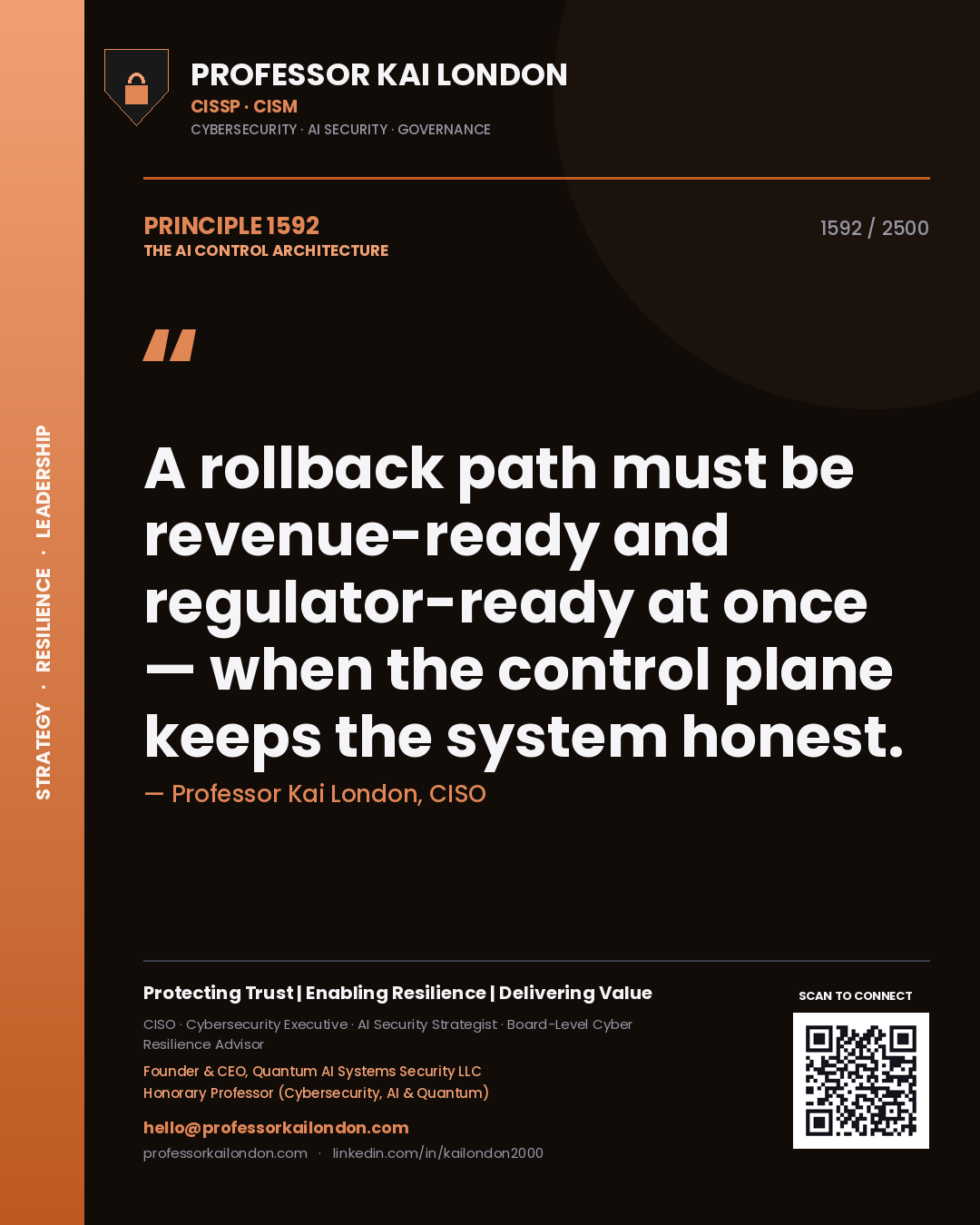 Professor Kai London principle 1592: A rollback path must be revenue-ready and regulator-ready at once — when the control plane keeps the system honest.