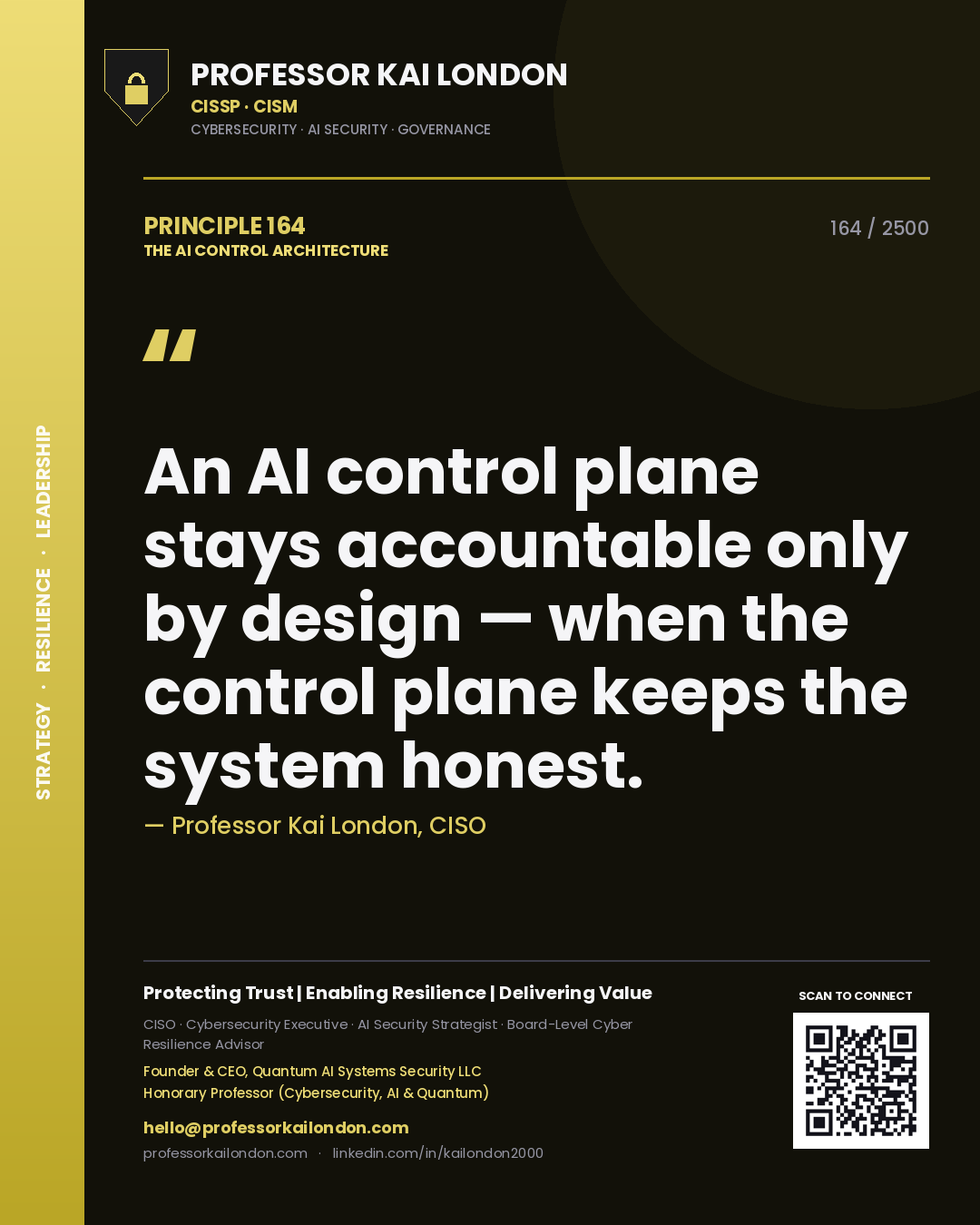 Professor Kai London principle 164: An AI control plane stays accountable only by design — when the control plane keeps the system honest.