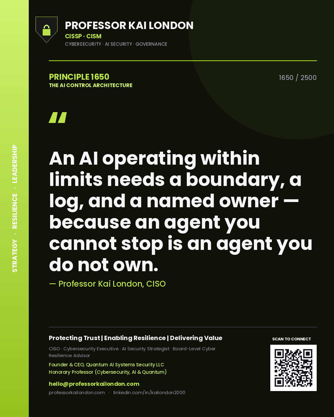 Quote card by Professor Kai London reading 'An AI operating within limits needs a boundary, a log, and a named owner — because an agent you cannot stop is an agent you do not own.'. From the book The AI Control Architecture.