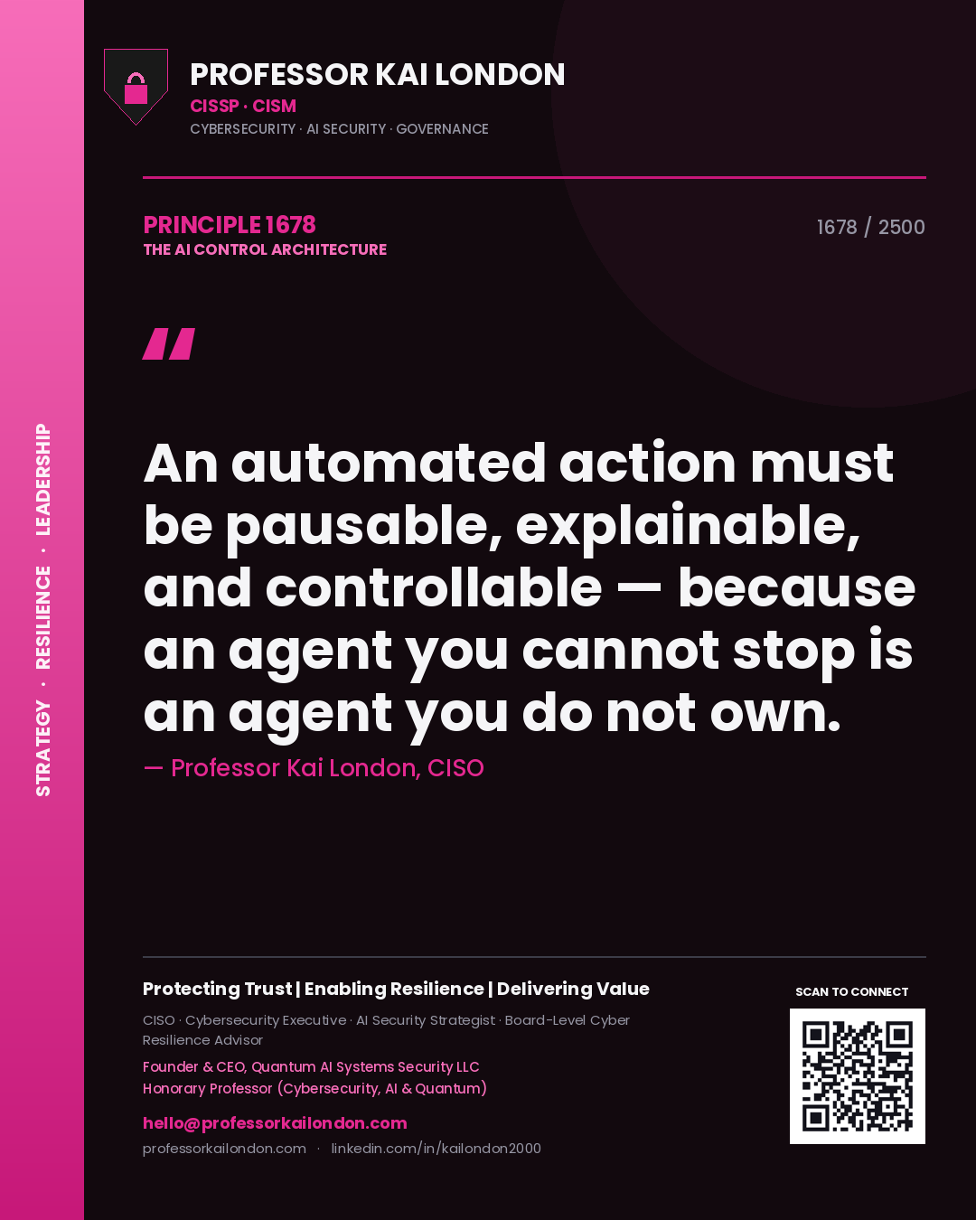 Quote card by Professor Kai London reading 'An automated action must be pausable, explainable, and controllable — because an agent you cannot stop is an agent you do not own.'. From the book The AI Control Architecture.