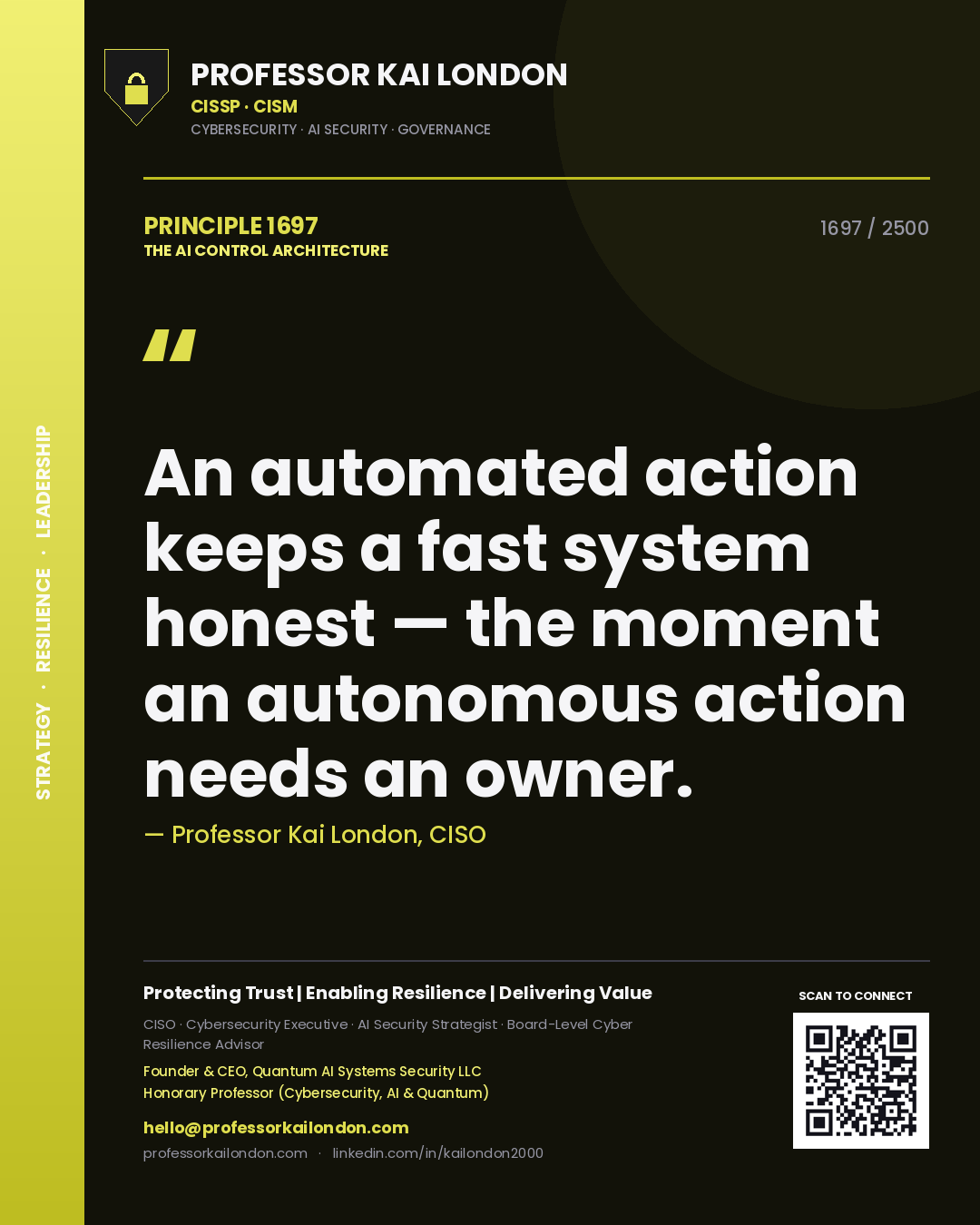 Professor Kai London principle 1697: An automated action keeps a fast system honest — the moment an autonomous action needs an owner.