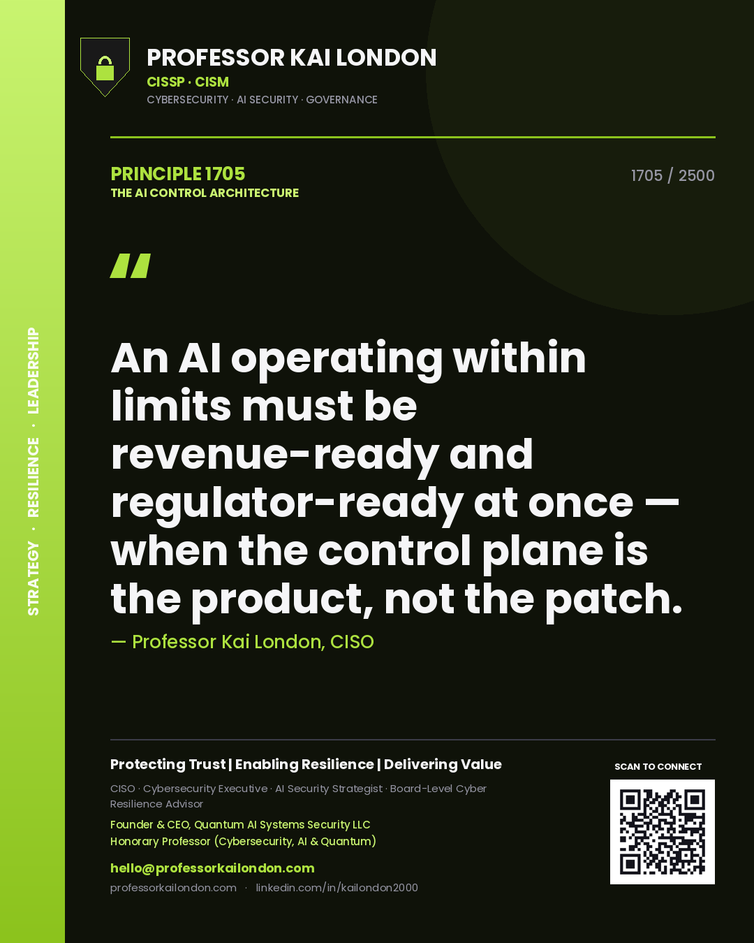 Professor Kai London principle 1705: An AI operating within limits must be revenue-ready and regulator-ready at once — when the control plane is the product, not the patch.