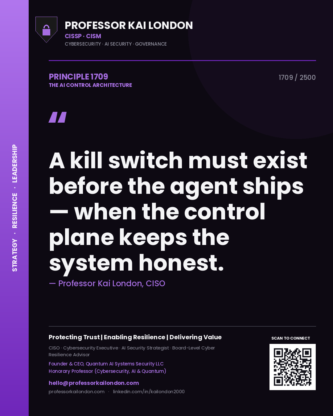 Quote card by Professor Kai London reading 'A kill switch must exist before the agent ships — when the control plane keeps the system honest.'. From the book The AI Control Architecture.