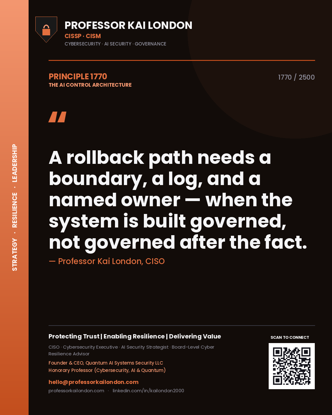 Professor Kai London principle 1770: A rollback path needs a boundary, a log, and a named owner — when the system is built governed, not governed after the fact.