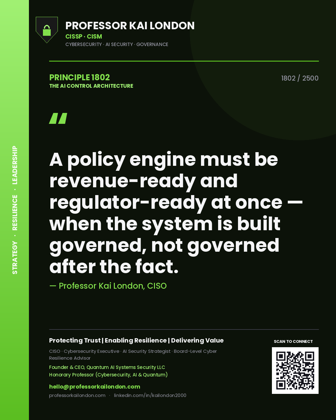 Professor Kai London principle 1802: A policy engine must be revenue-ready and regulator-ready at once — when the system is built governed, not governed after the fact.