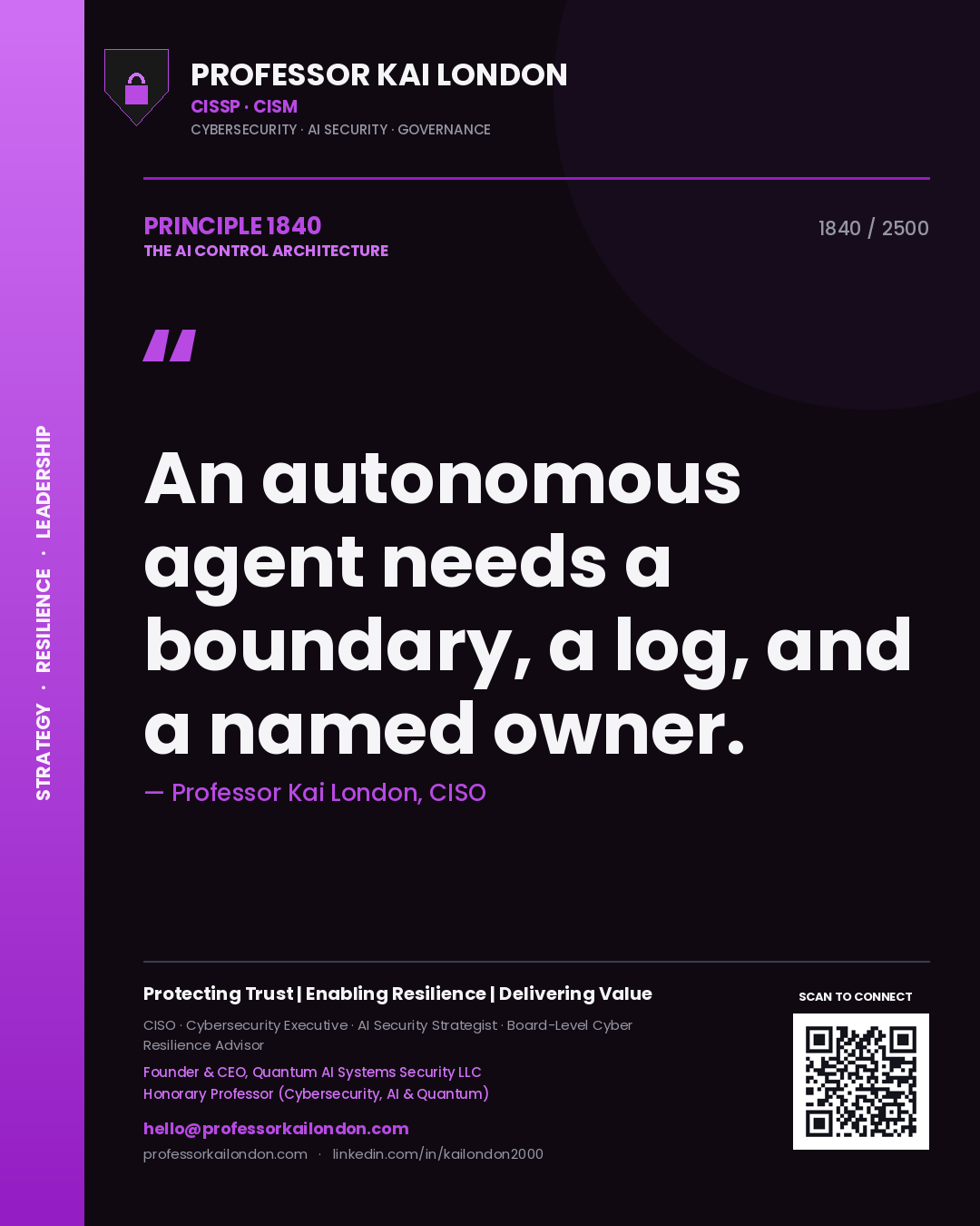 Professor Kai London principle 1840: An autonomous agent needs a boundary, a log, and a named owner.