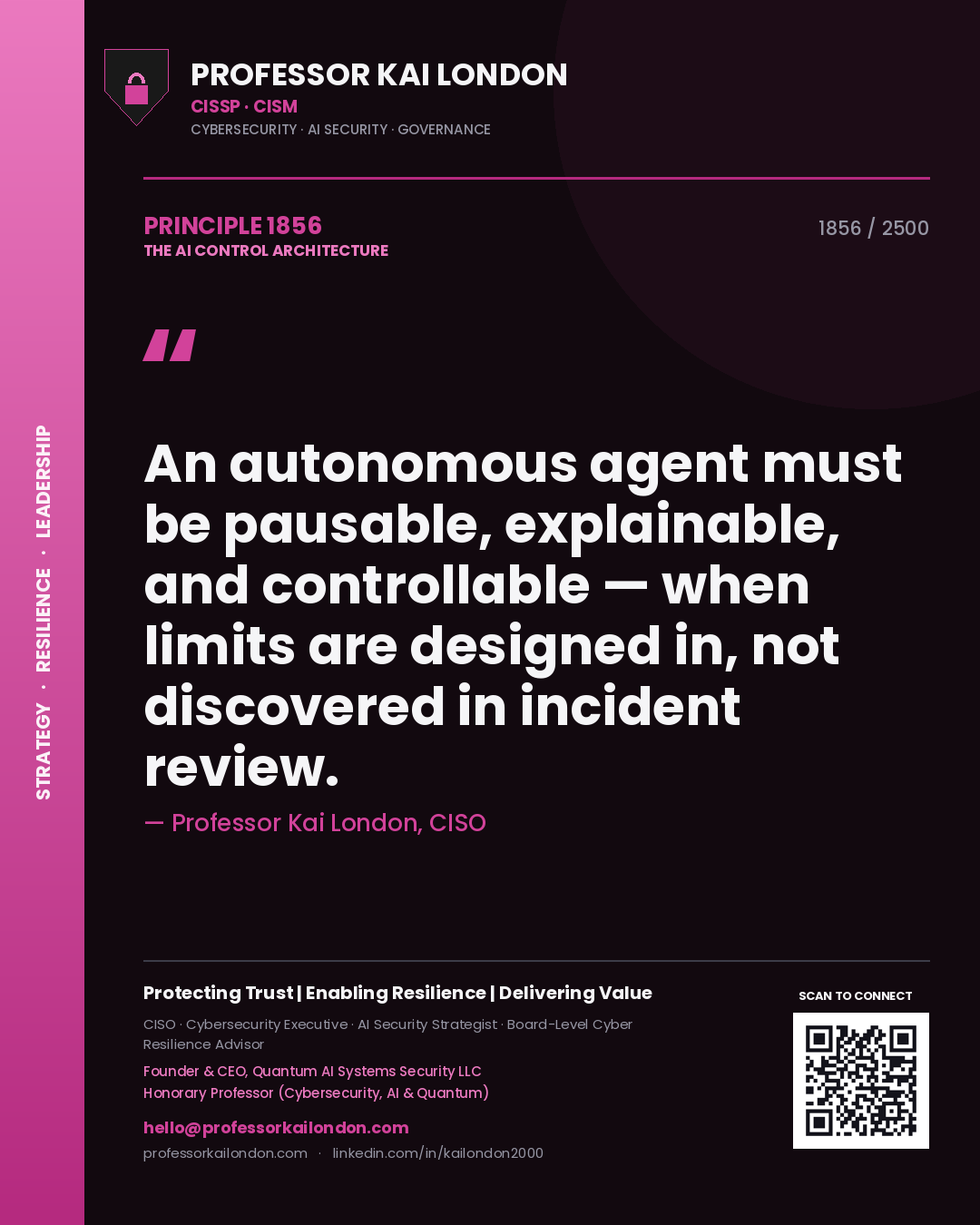 Quote card by Professor Kai London reading 'An autonomous agent must be pausable, explainable, and controllable — when limits are designed in, not discovered in incident review.'. From the book The AI Control Architecture.