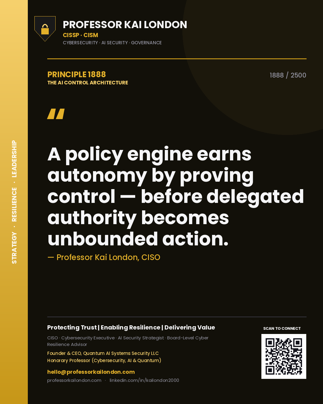 Quote card by Professor Kai London reading 'A policy engine earns autonomy by proving control — before delegated authority becomes unbounded action.'. From the book The AI Control Architecture.