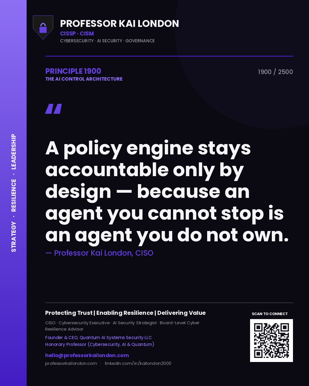 Professor Kai London principle 1900: A policy engine stays accountable only by design — because an agent you cannot stop is an agent you do not own.