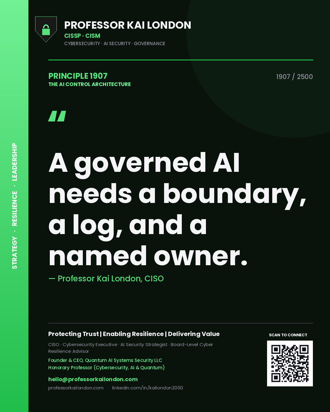 Professor Kai London principle 1907: A governed AI needs a boundary, a log, and a named owner.