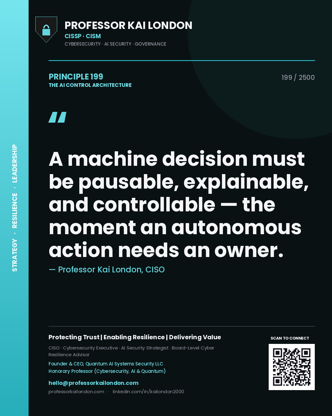 Professor Kai London principle 199: A machine decision must be pausable, explainable, and controllable — the moment an autonomous action needs an owner.