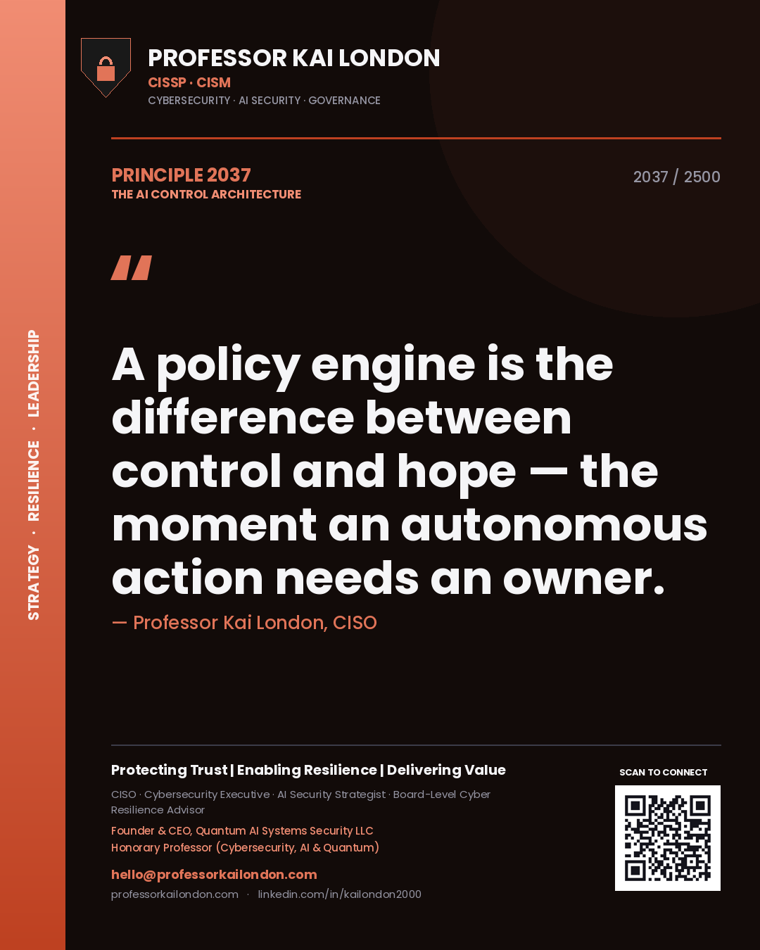 Quote card by Professor Kai London reading 'A policy engine is the difference between control and hope — the moment an autonomous action needs an owner.'. From the book The AI Control Architecture.
