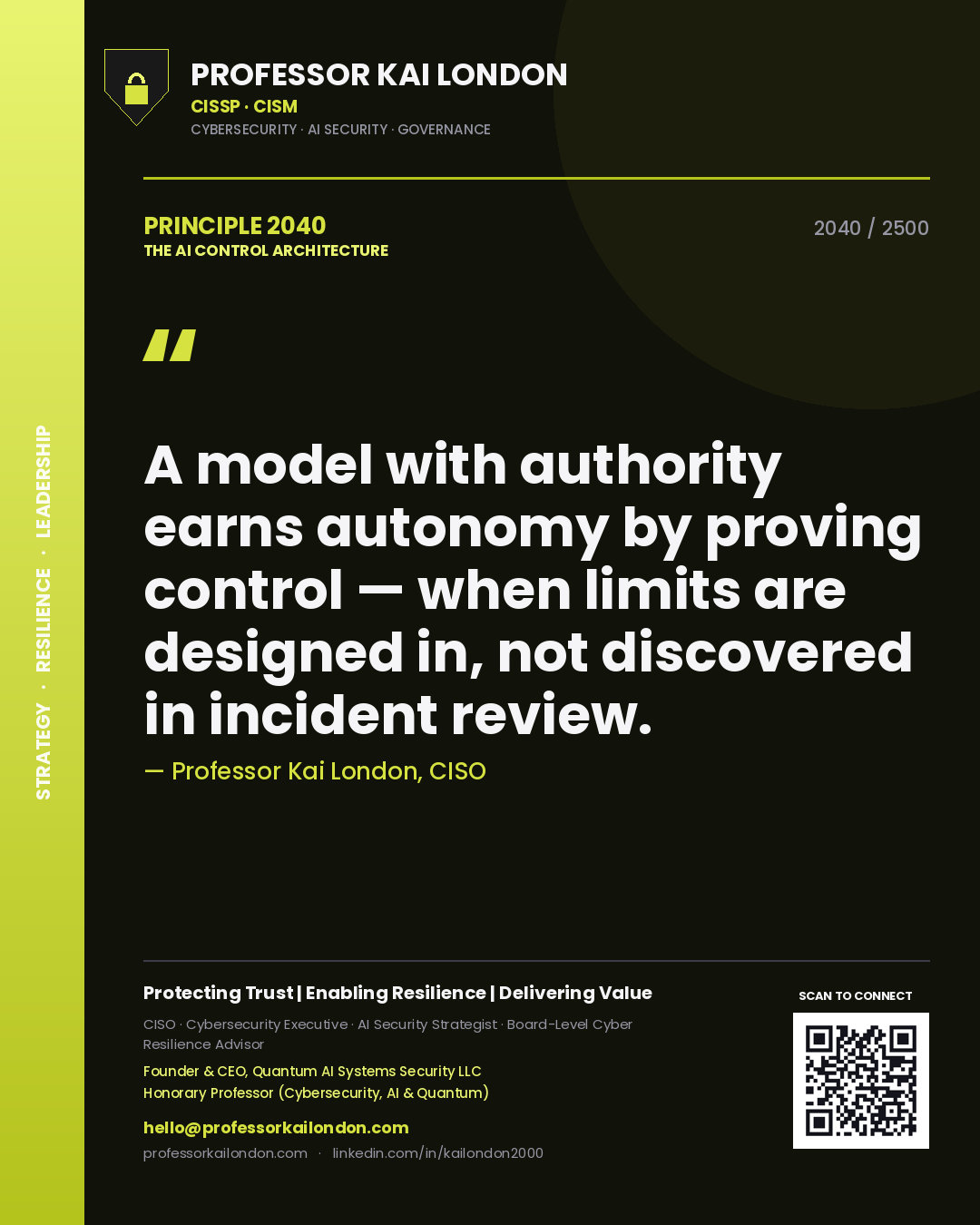 Professor Kai London principle 2040: A model with authority earns autonomy by proving control — when limits are designed in, not discovered in incident review.