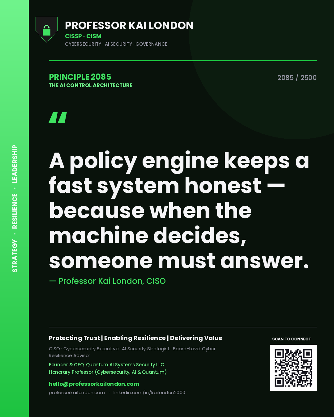 Professor Kai London principle 2085: A policy engine keeps a fast system honest — because when the machine decides, someone must answer.