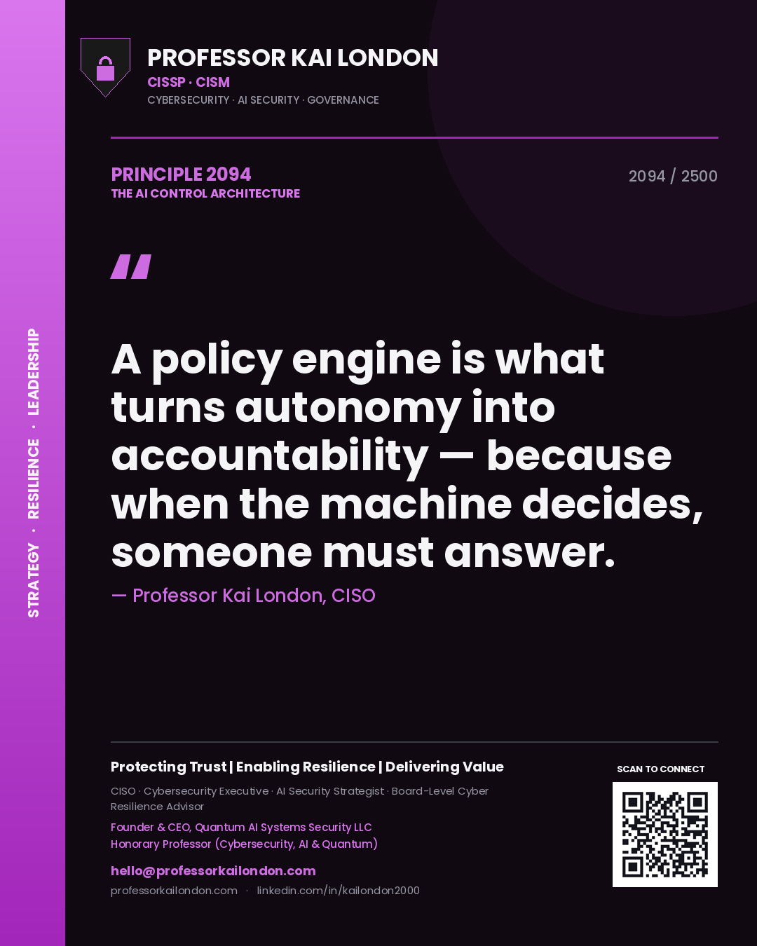 Quote card by Professor Kai London reading 'A policy engine is what turns autonomy into accountability — because when the machine decides, someone must answer.'. From the book The AI Control Architecture.