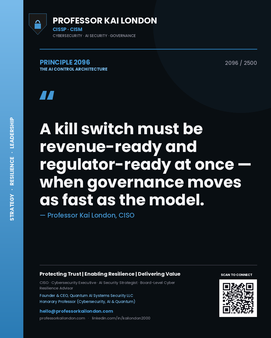 Professor Kai London principle 2096: A kill switch must be revenue-ready and regulator-ready at once — when governance moves as fast as the model.
