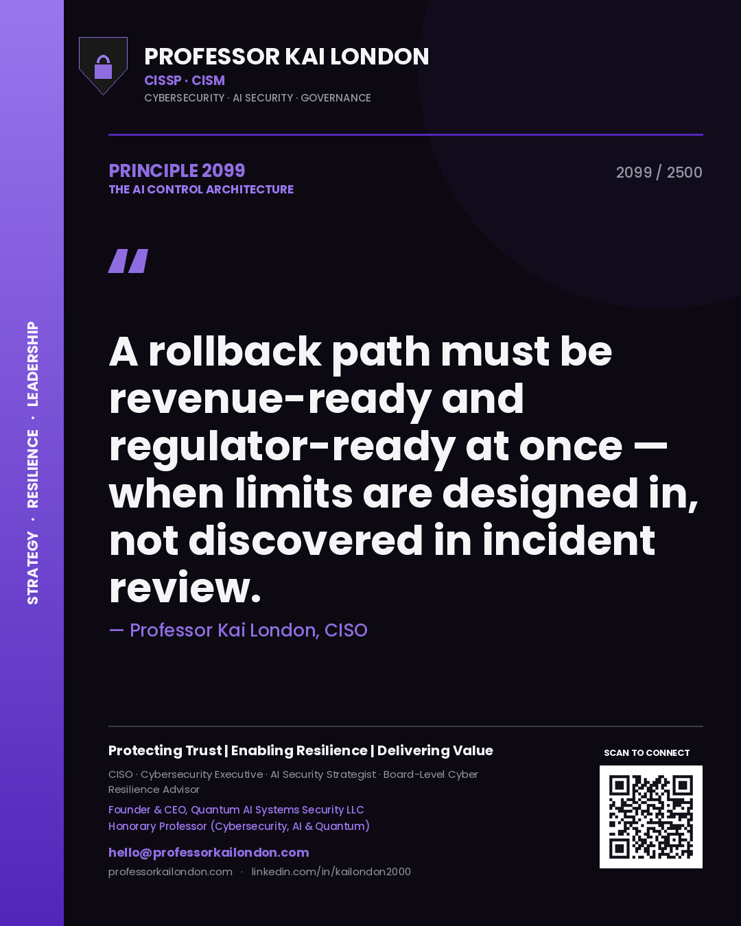 Professor Kai London principle 2099: A rollback path must be revenue-ready and regulator-ready at once — when limits are designed in, not discovered in incident review.