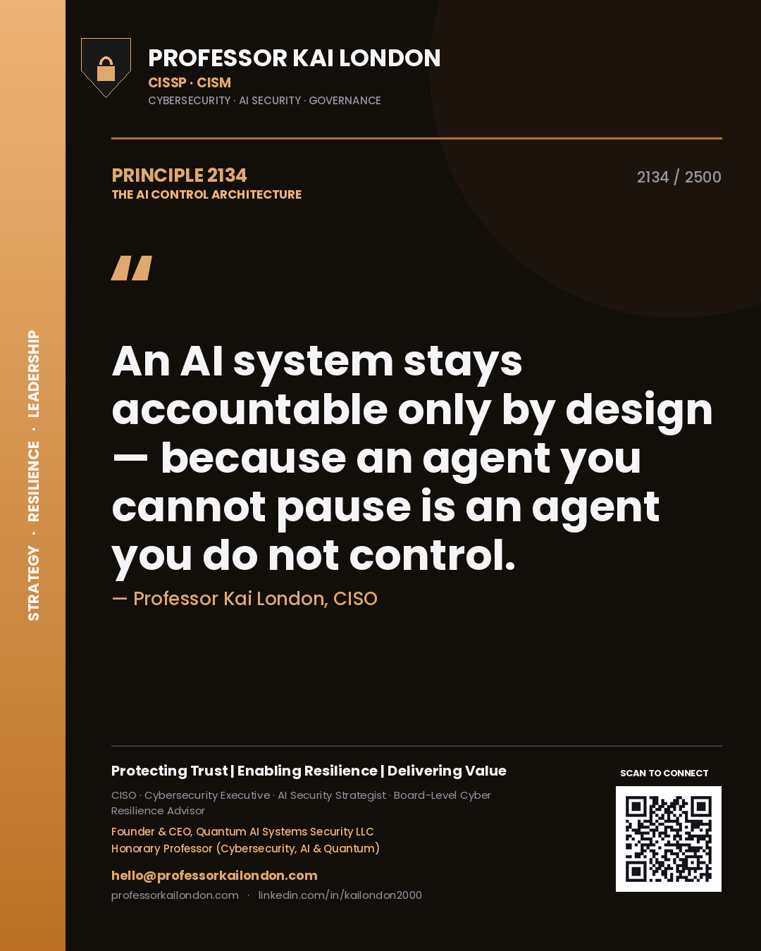 Quote card by Professor Kai London reading 'An AI system stays accountable only by design — because an agent you cannot pause is an agent you do not control.'. From the book The AI Control Architecture.