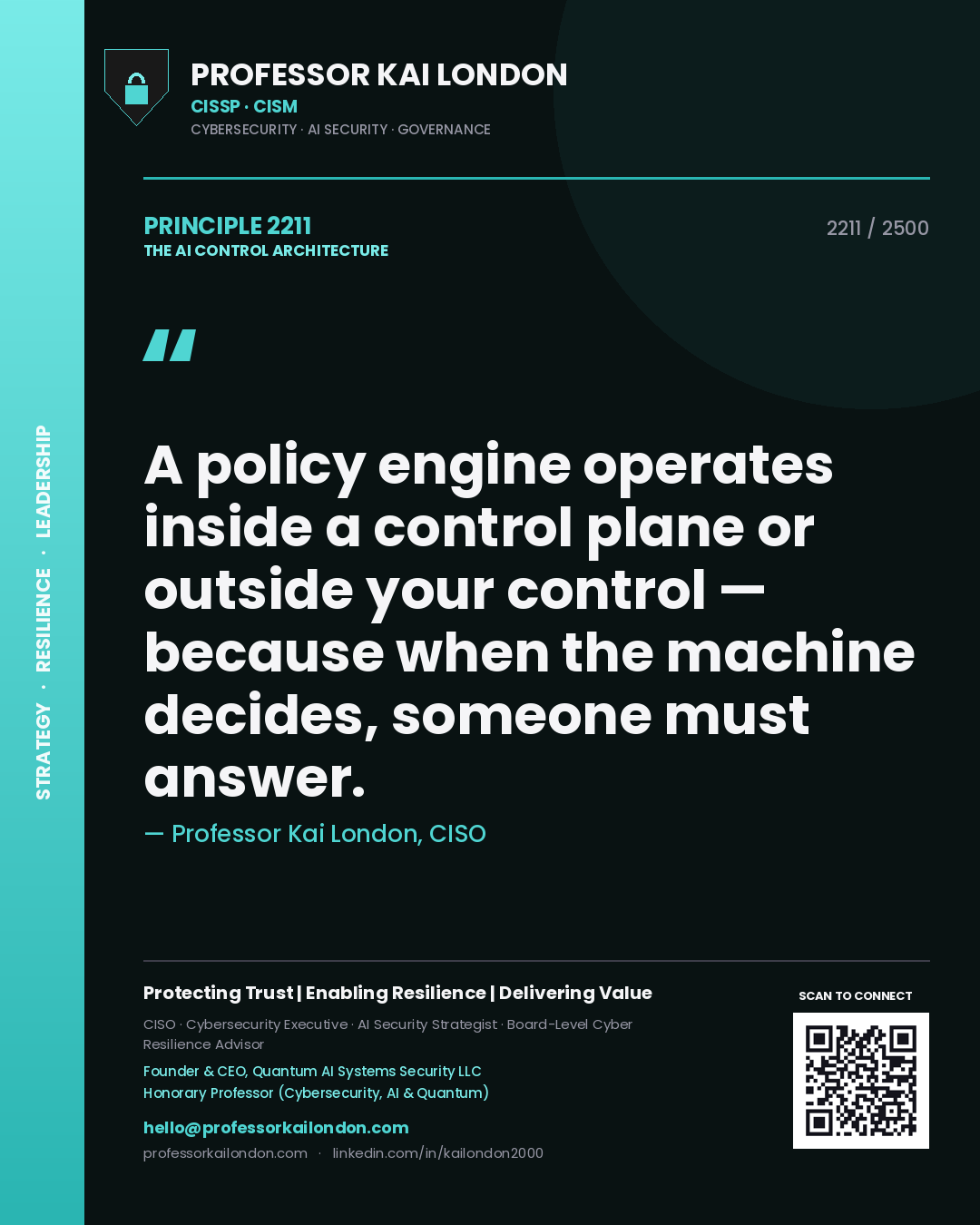 Professor Kai London principle 2211: A policy engine operates inside a control plane or outside your control — because when the machine decides, someone must answer.