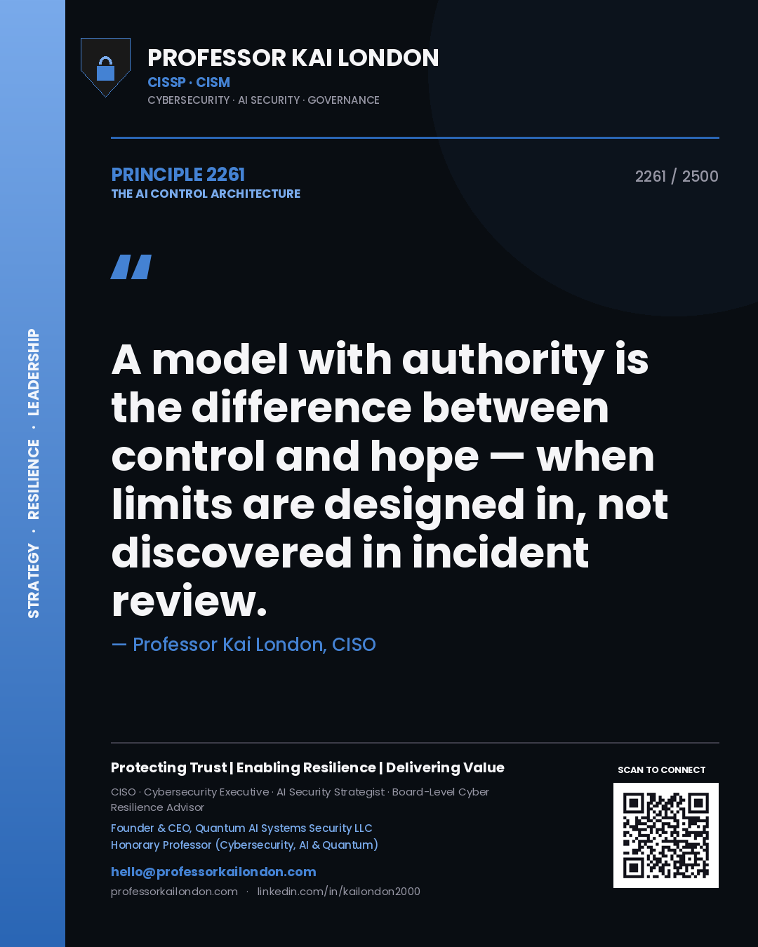 Professor Kai London principle 2261: A model with authority is the difference between control and hope — when limits are designed in, not discovered in incident review.