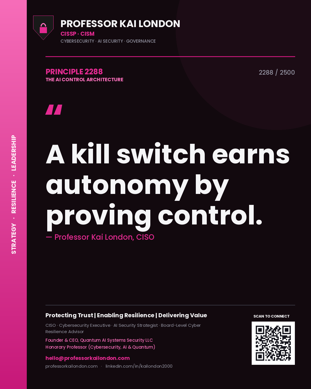 Professor Kai London principle 2288: A kill switch earns autonomy by proving control.