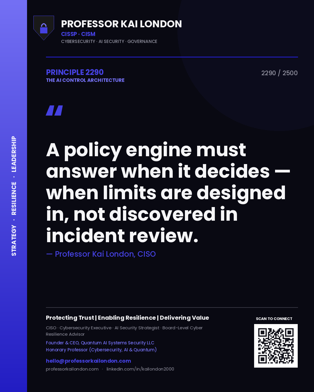 Professor Kai London principle 2290: A policy engine must answer when it decides — when limits are designed in, not discovered in incident review.