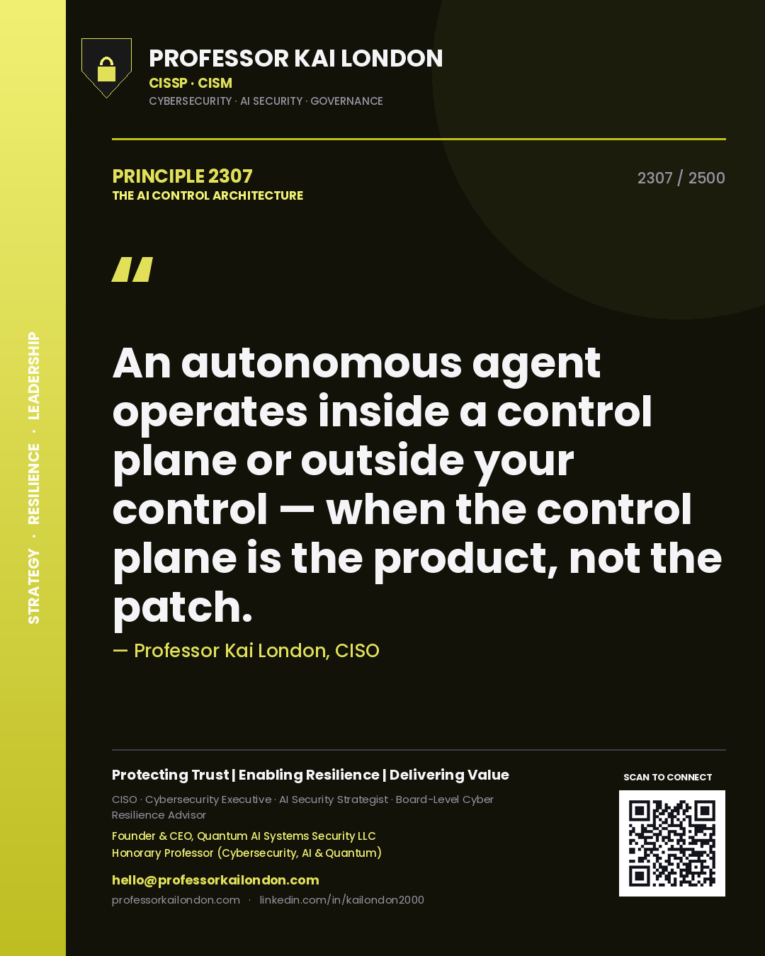 Quote card by Professor Kai London reading 'An autonomous agent operates inside a control plane or outside your control — when the control plane is the product, not the patch.'. From the book The AI Control Architecture.