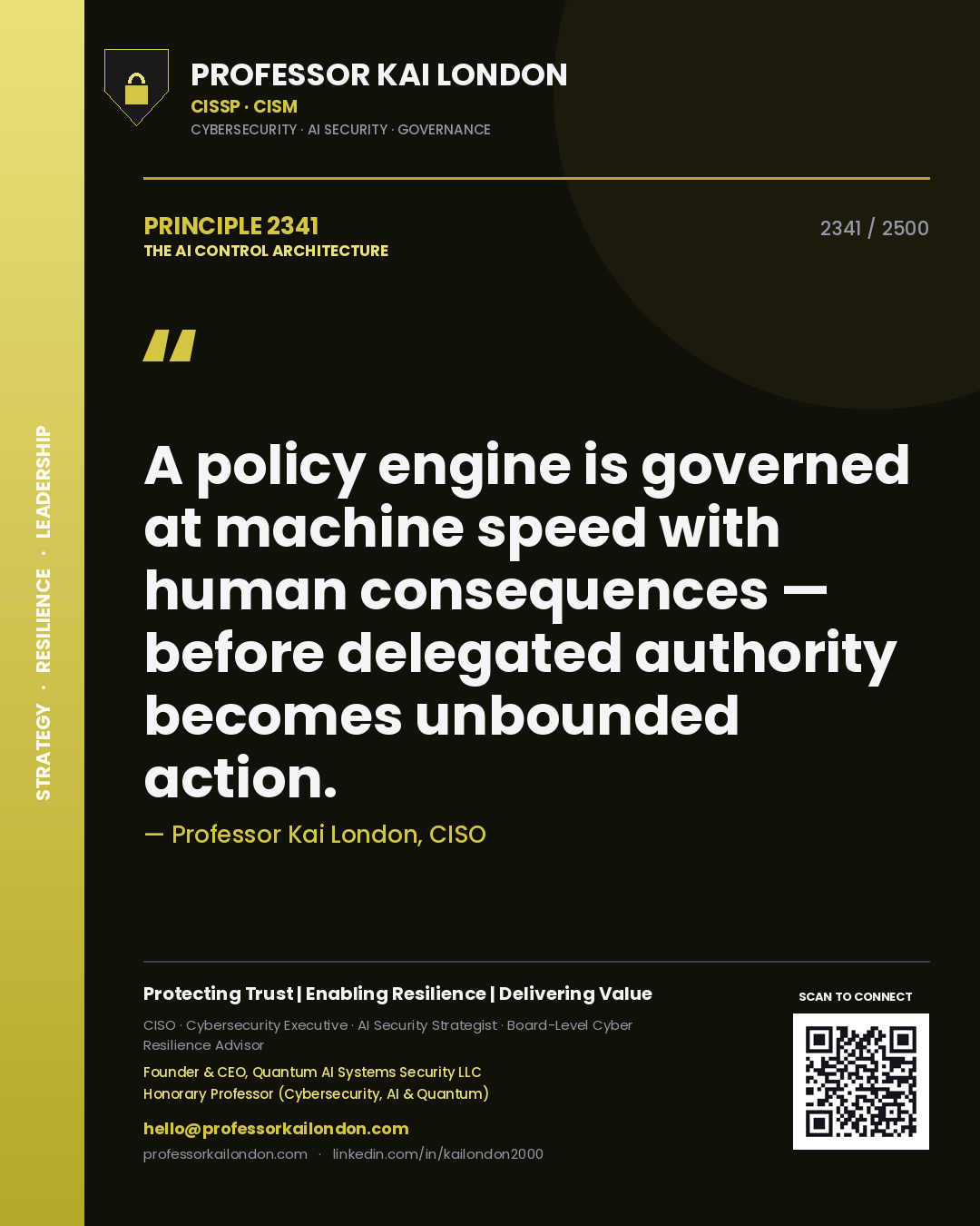 Professor Kai London principle 2341: A policy engine is governed at machine speed with human consequences — before delegated authority becomes unbounded action.
