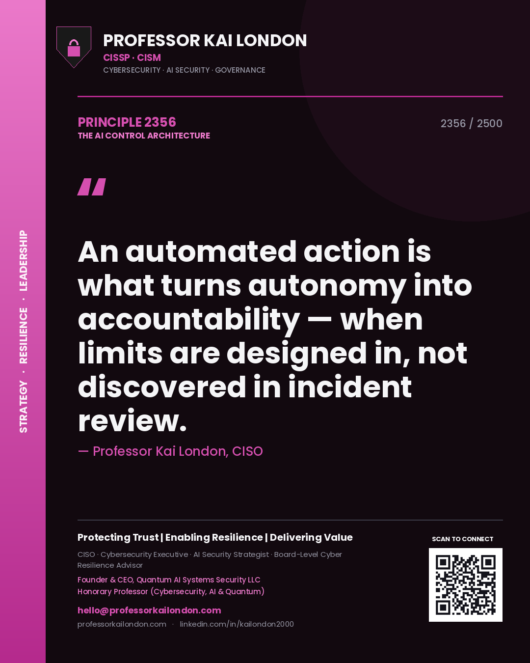 Professor Kai London principle 2356: An automated action is what turns autonomy into accountability — when limits are designed in, not discovered in incident review.