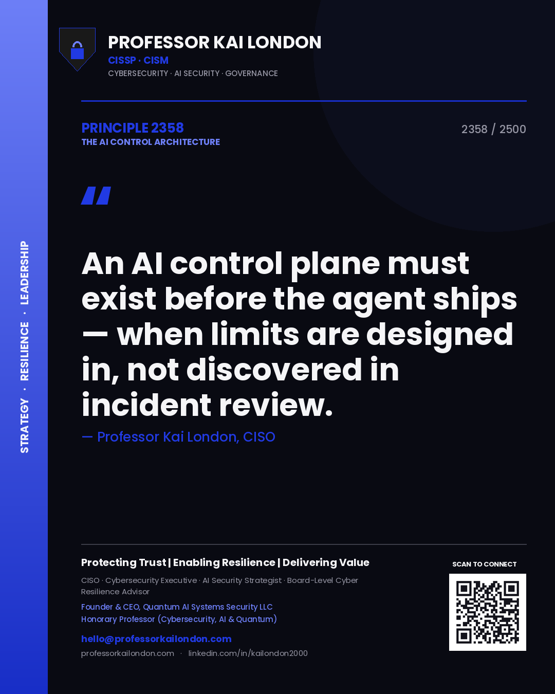 Professor Kai London principle 2358: An AI control plane must exist before the agent ships — when limits are designed in, not discovered in incident review.