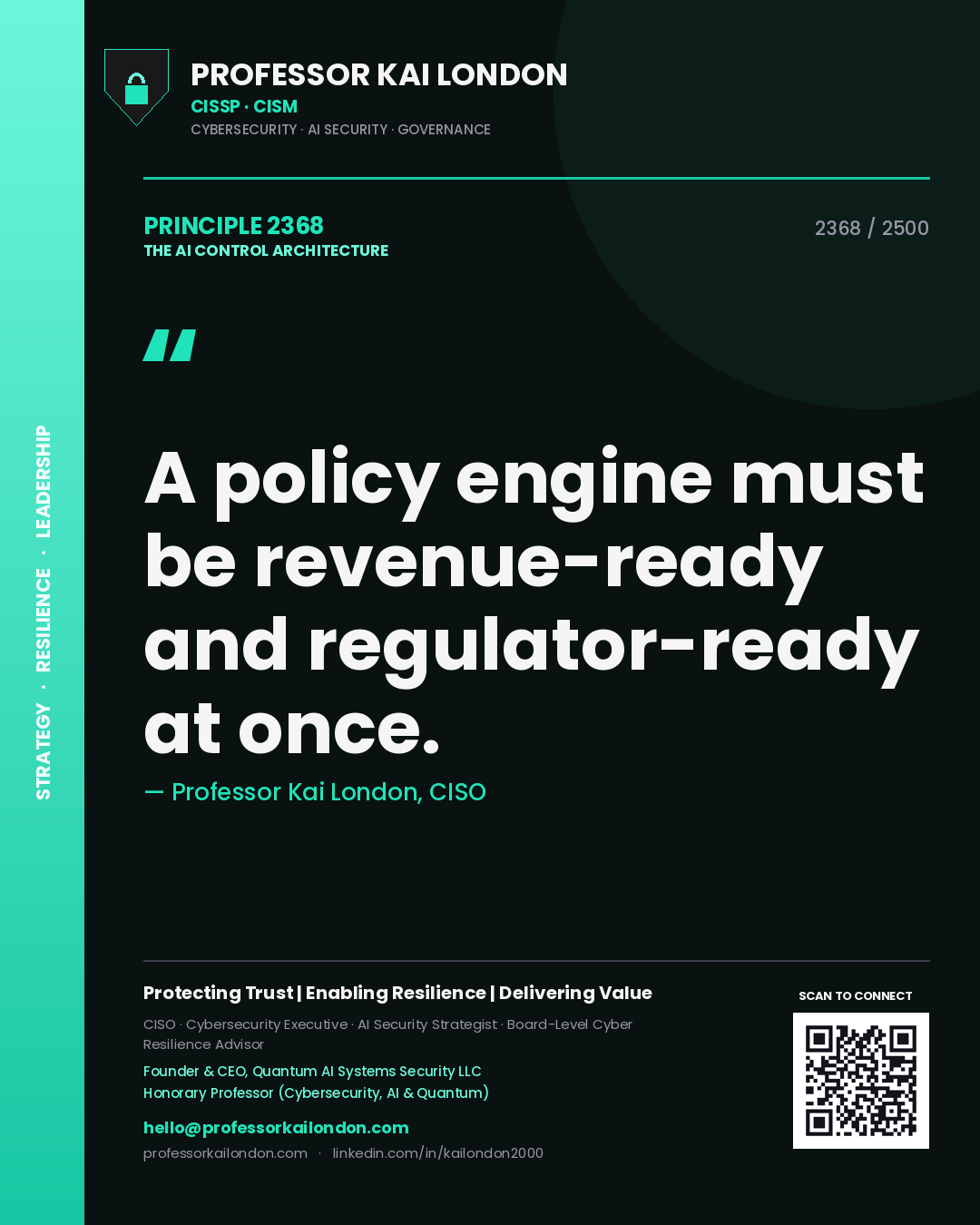 Quote card by Professor Kai London reading 'A policy engine must be revenue-ready and regulator-ready at once.'. From the book The AI Control Architecture.