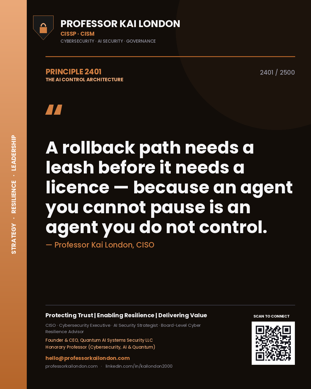 Quote card by Professor Kai London reading 'A rollback path needs a leash before it needs a licence — because an agent you cannot pause is an agent you do not control.'. From the book The AI Control Architecture.