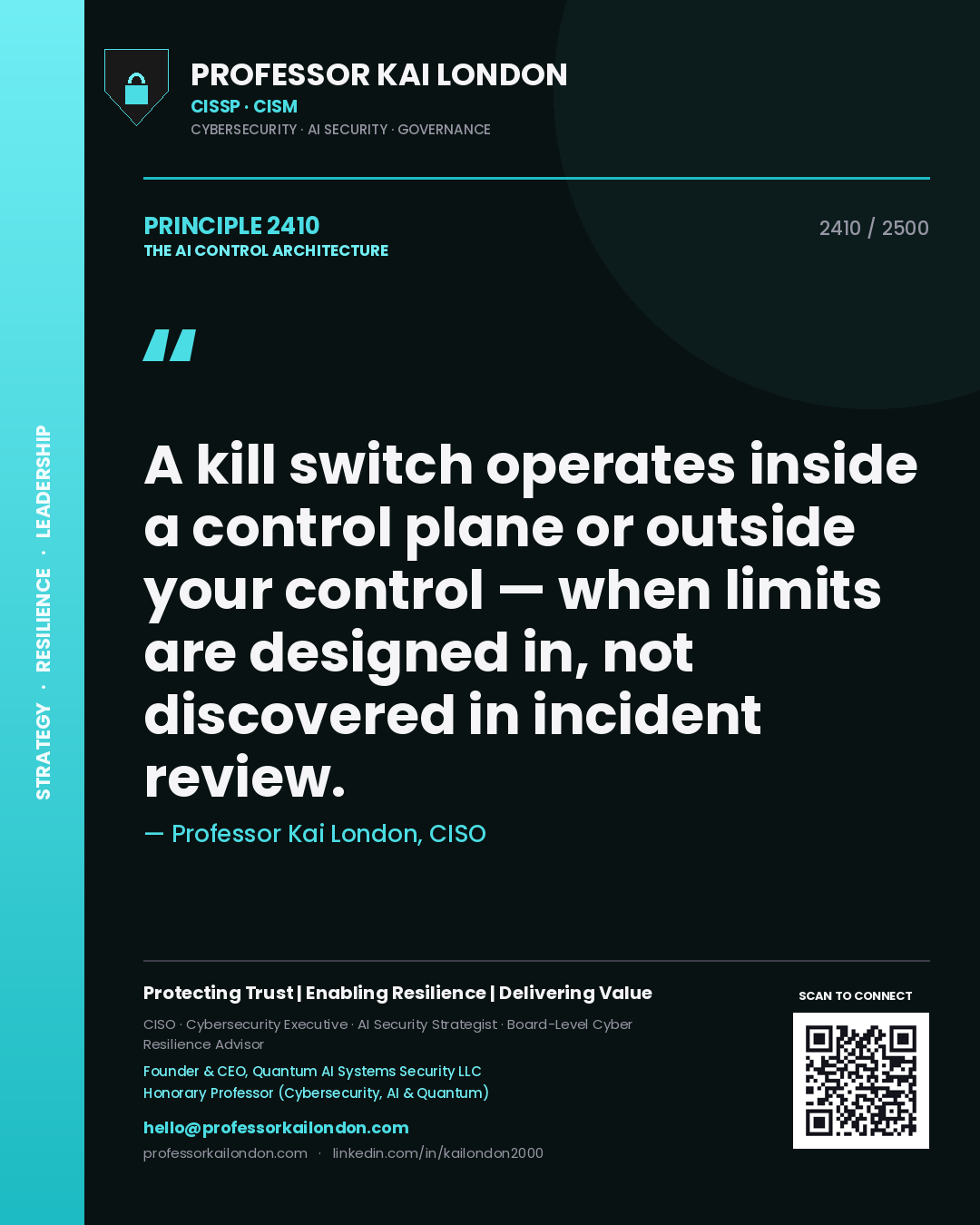 Professor Kai London principle 2410: A kill switch operates inside a control plane or outside your control — when limits are designed in, not discovered in incident review.