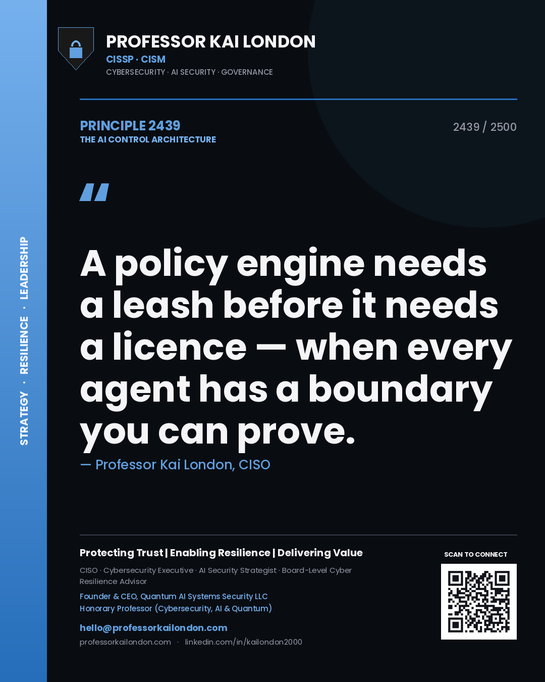 Quote card by Professor Kai London reading 'A policy engine needs a leash before it needs a licence — when every agent has a boundary you can prove.'. From the book The AI Control Architecture.