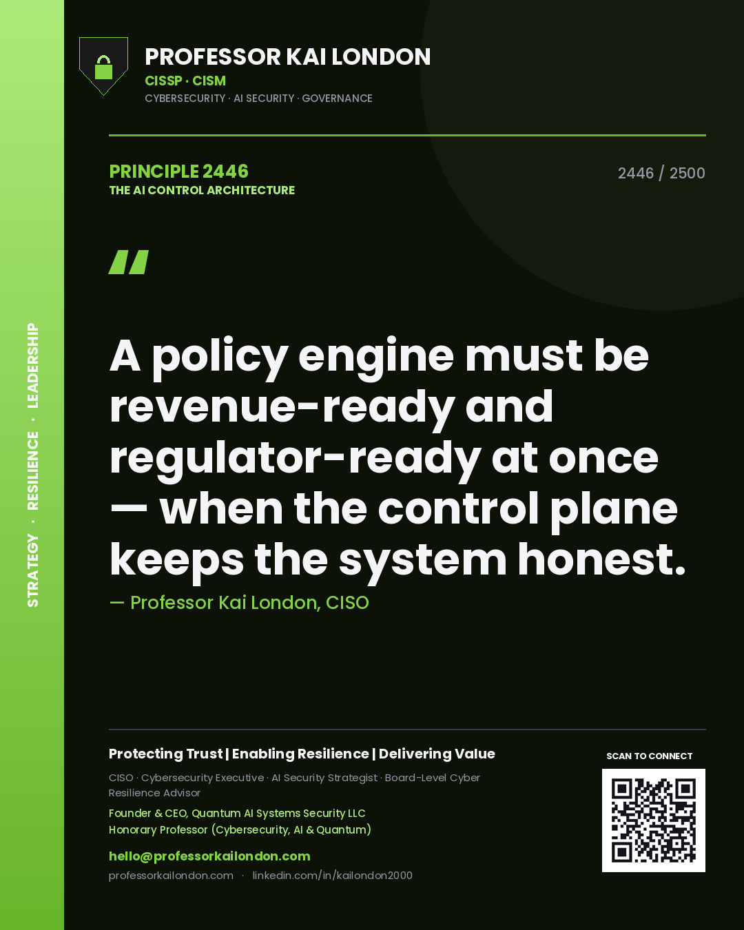 Quote card by Professor Kai London reading 'A policy engine must be revenue-ready and regulator-ready at once — when the control plane keeps the system honest.'. From the book The AI Control Architecture.