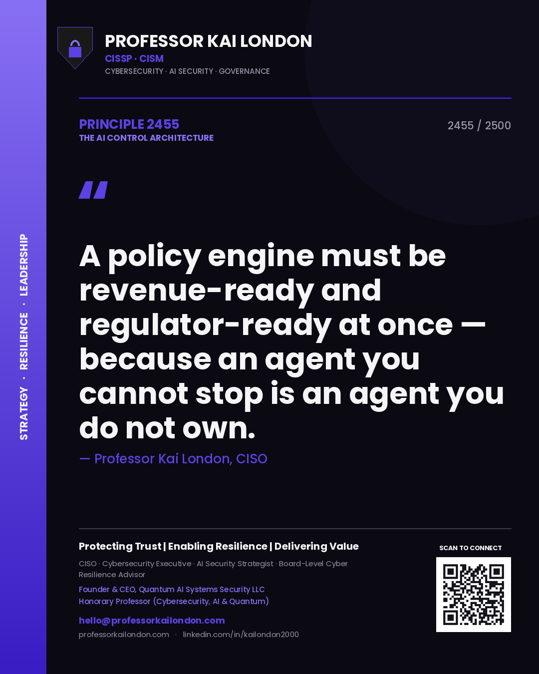 Professor Kai London principle 2455: A policy engine must be revenue-ready and regulator-ready at once — because an agent you cannot stop is an agent you do not own.