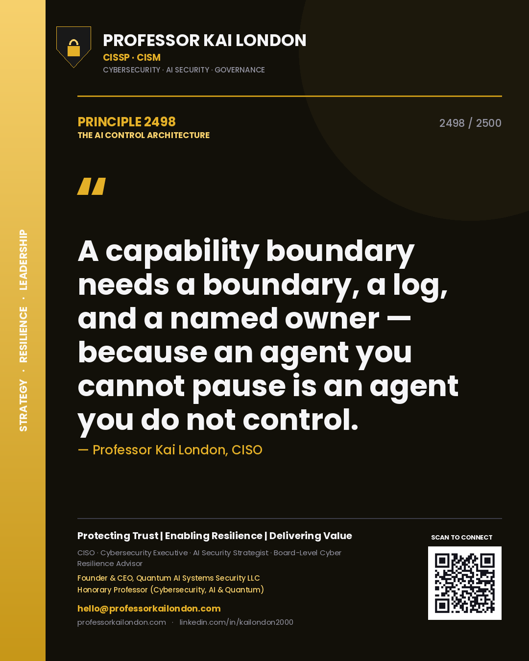 Quote card by Professor Kai London reading 'A capability boundary needs a boundary, a log, and a named owner — because an agent you cannot pause is an agent you do not control.'. From the book The AI Control Architecture.