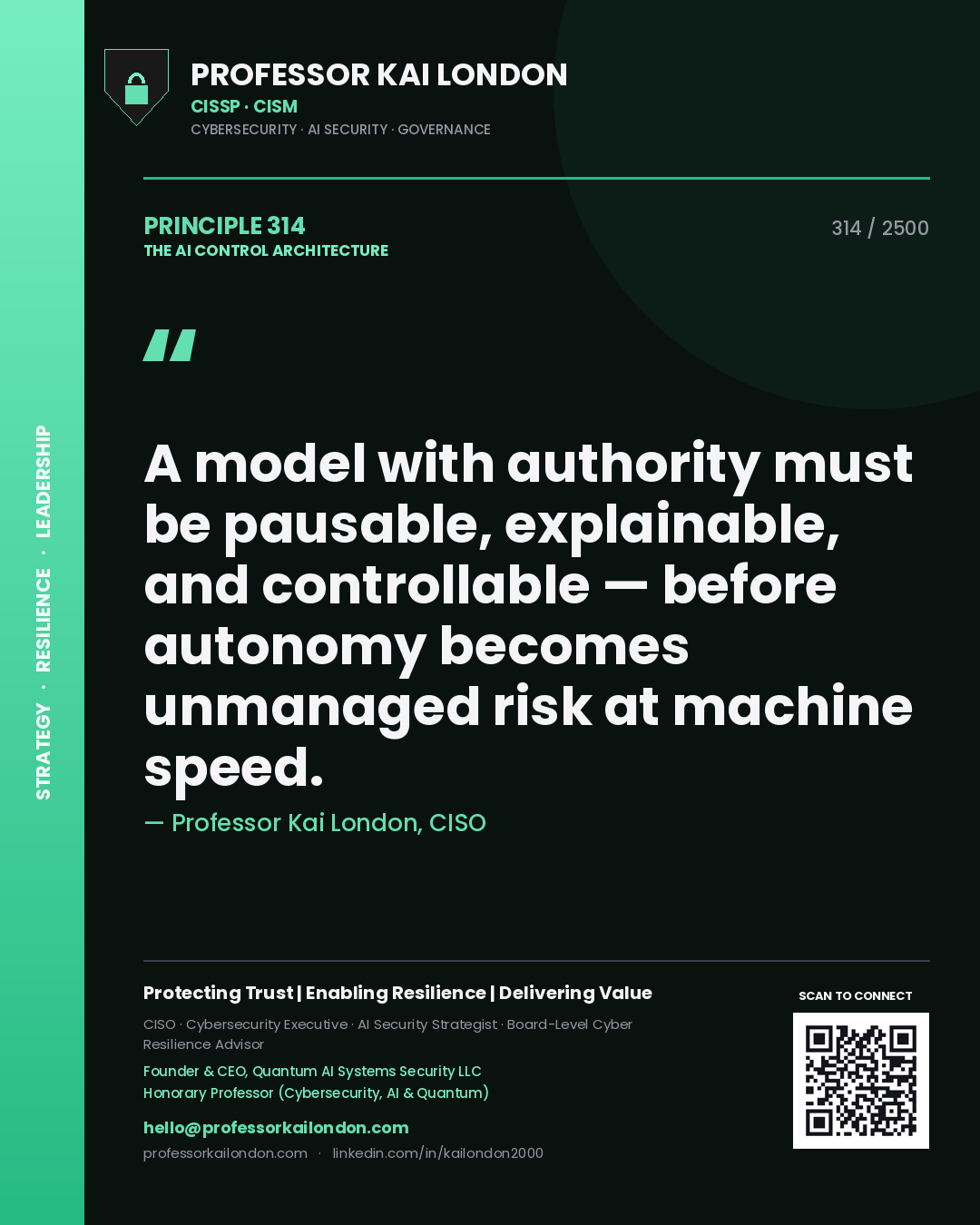 Quote card by Professor Kai London reading 'A model with authority must be pausable, explainable, and controllable — before autonomy becomes unmanaged risk at machine speed.'. From the book The AI Control Architecture.