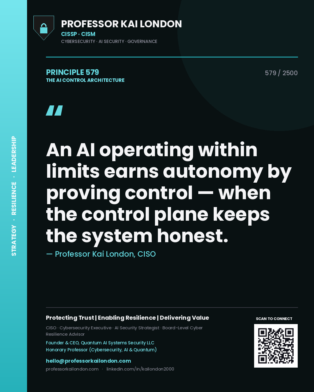 Professor Kai London principle 579: An AI operating within limits earns autonomy by proving control — when the control plane keeps the system honest.