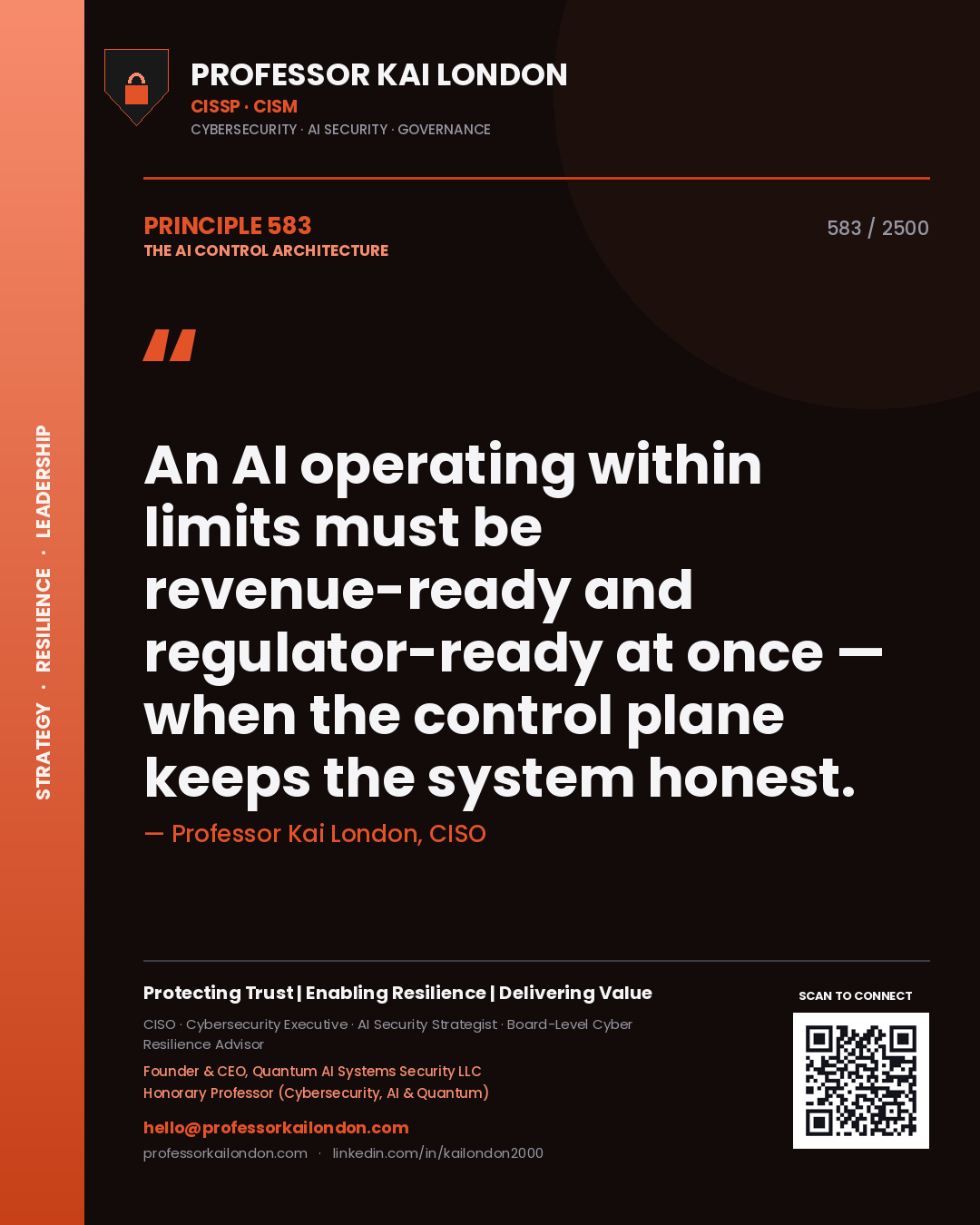 Professor Kai London principle 583: An AI operating within limits must be revenue-ready and regulator-ready at once — when the control plane keeps the system honest.