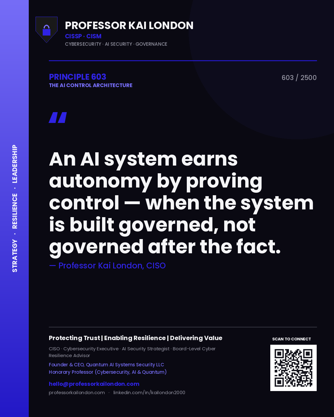 Quote card by Professor Kai London reading 'An AI system earns autonomy by proving control — when the system is built governed, not governed after the fact.'. From the book The AI Control Architecture.