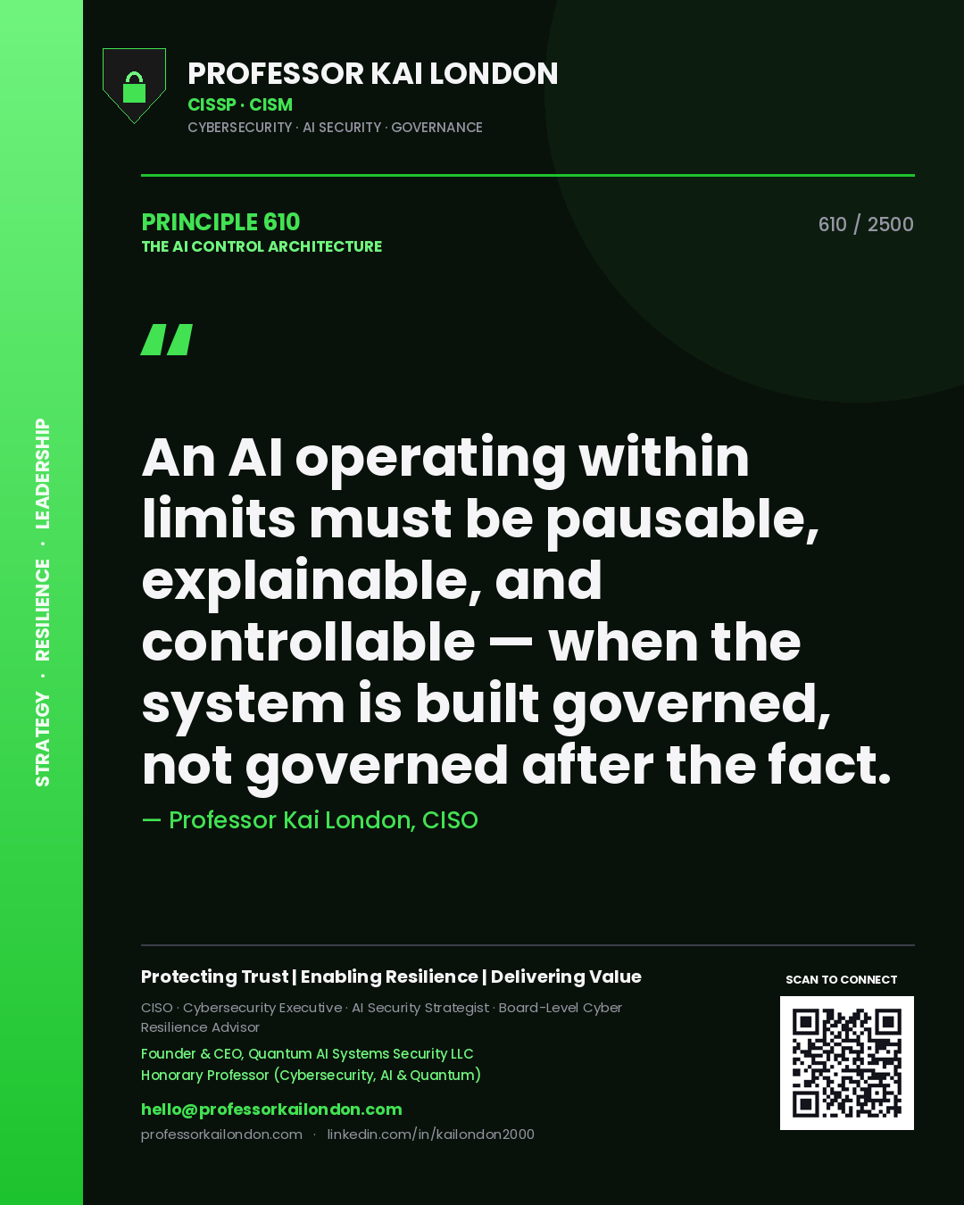 Quote card by Professor Kai London reading 'An AI operating within limits must be pausable, explainable, and controllable — when the system is built governed, not governed after the fact.'. From the book The AI Control Architecture.