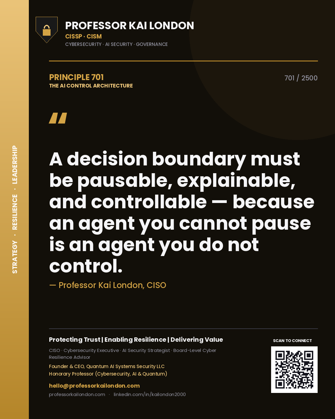 Quote card by Professor Kai London reading 'A decision boundary must be pausable, explainable, and controllable — because an agent you cannot pause is an agent you do not control.'. From the book The AI Control Architecture.