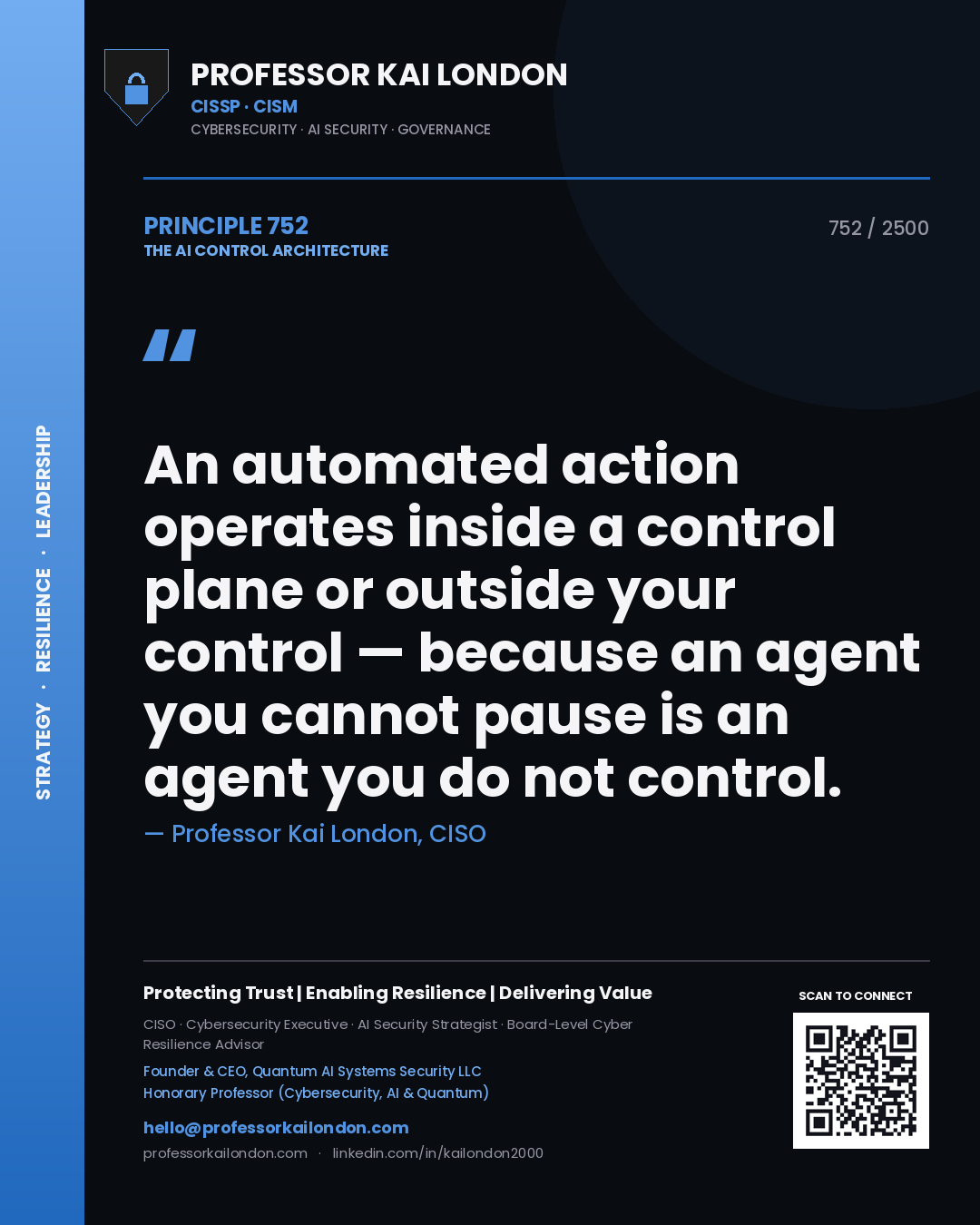 Quote card by Professor Kai London reading 'An automated action operates inside a control plane or outside your control — because an agent you cannot pause is an agent you do not control.'. From the book The AI Control Architecture.