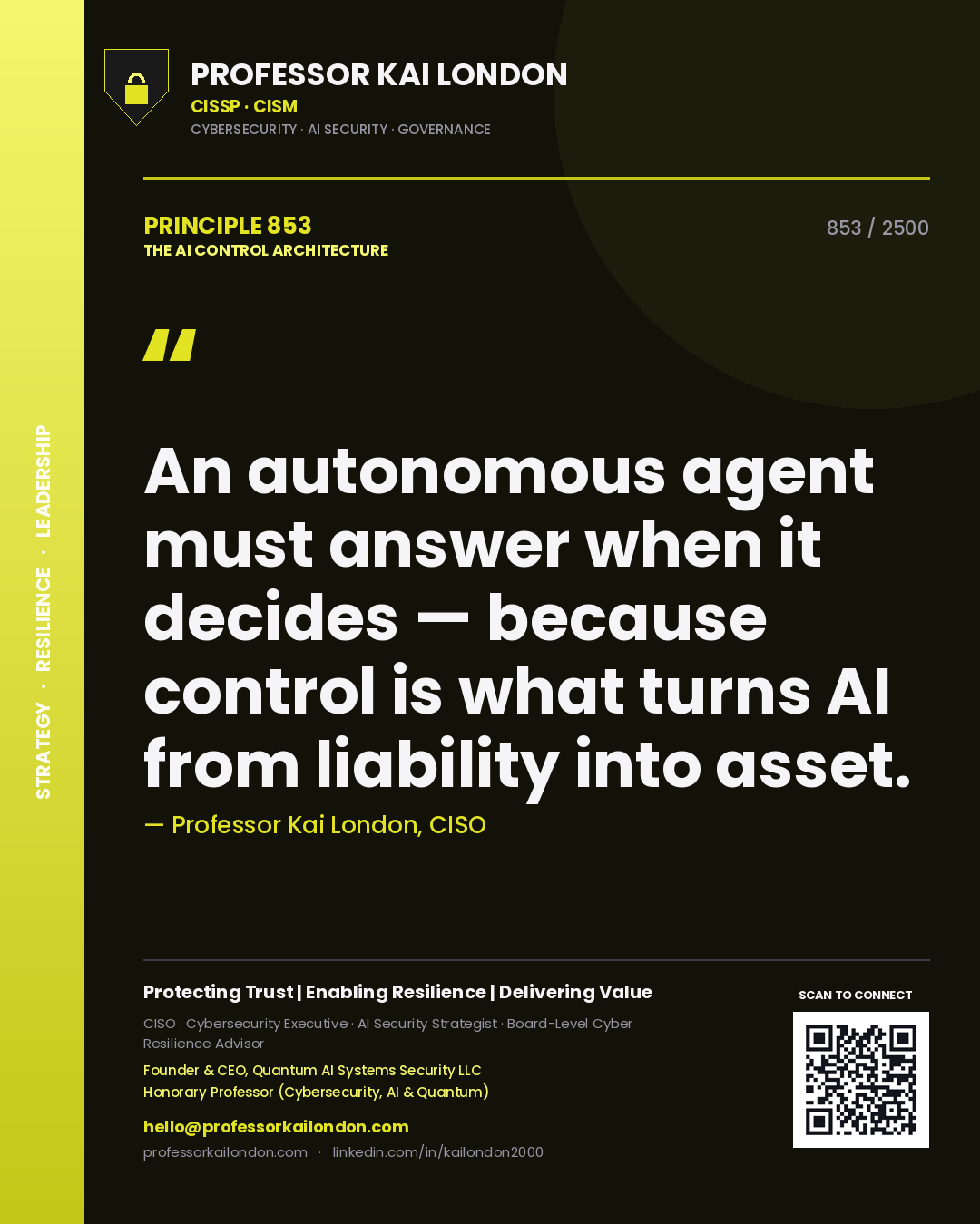 Professor Kai London principle 853: An autonomous agent must answer when it decides — because control is what turns AI from liability into asset.